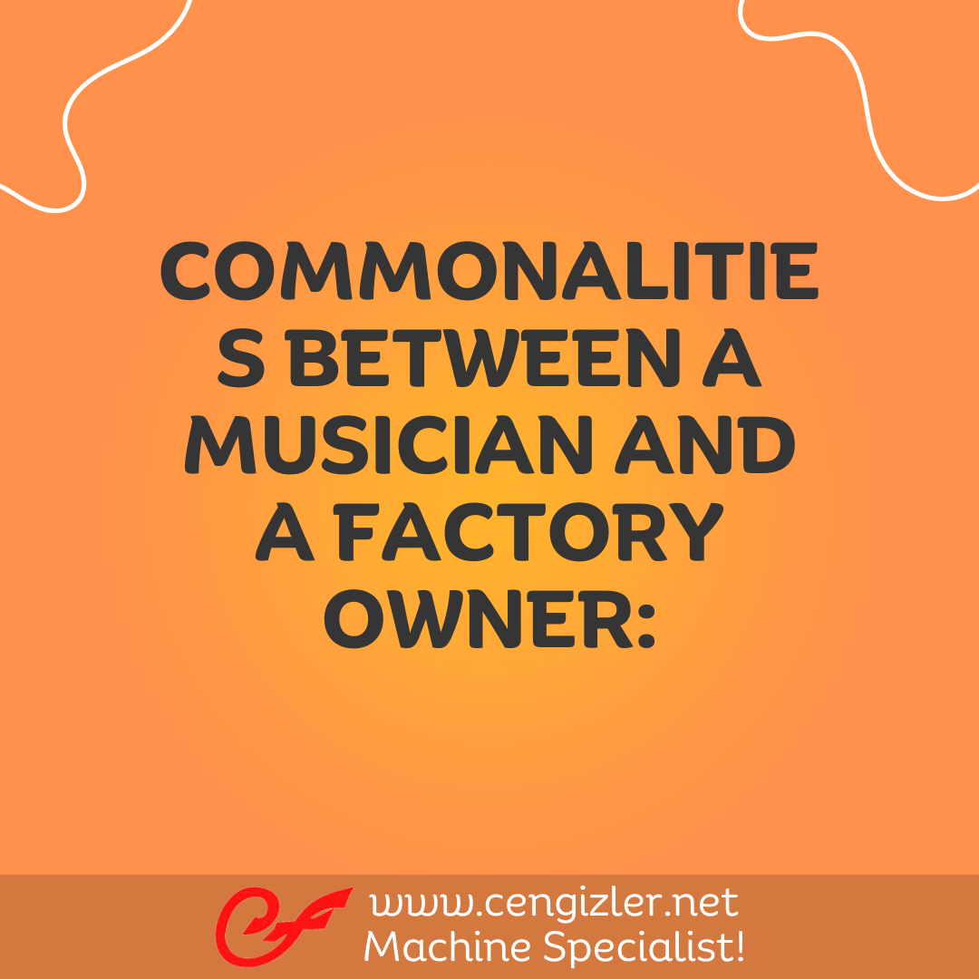 1 Commonalities between a musician and a factory owner